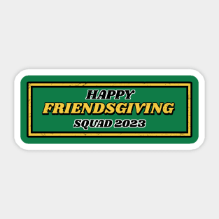 Happy Friendsgiving Squad 2023 Sticker